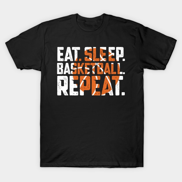 Eat Sleep Basketball Repeat T-Shirt by Yazdani Hashmi